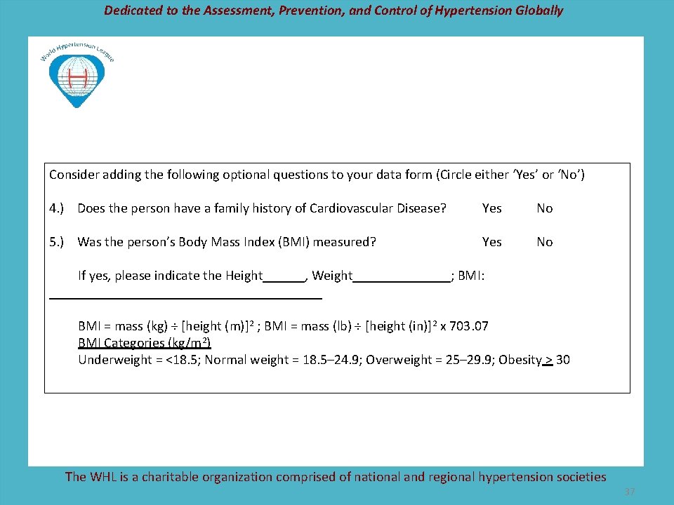 Dedicated to the Assessment, Prevention, and Control of Hypertension Globally Consider adding the following