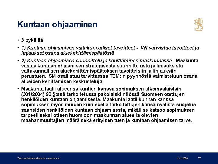 Kuntaan ohjaaminen • 3 pykälää • 1) Kuntaan ohjaamisen valtakunnalliset tavoitteet - VN vahvistaa