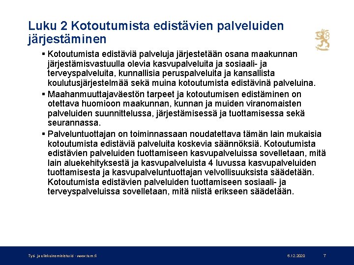 Luku 2 Kotoutumista edistävien palveluiden järjestäminen § Kotoutumista edistäviä palveluja järjestetään osana maakunnan järjestämisvastuulla