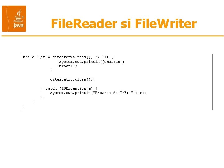 File. Reader si File. Writer while ((in = citestetxt. read()) != -1) { System.