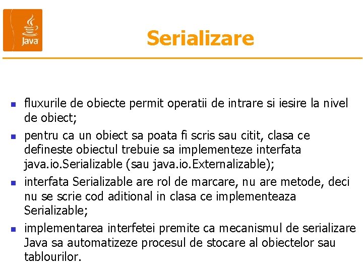 Serializare n n fluxurile de obiecte permit operatii de intrare si iesire la nivel
