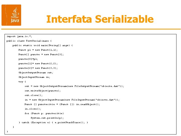 Interfata Serializable import java. io. *; public class Test. Serializare { public static void