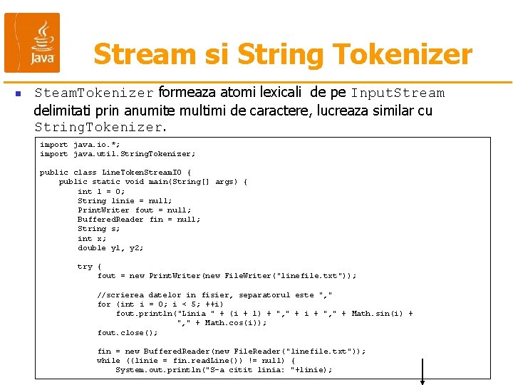 Stream si String Tokenizer n Steam. Tokenizer formeaza atomi lexicali de pe Input. Stream