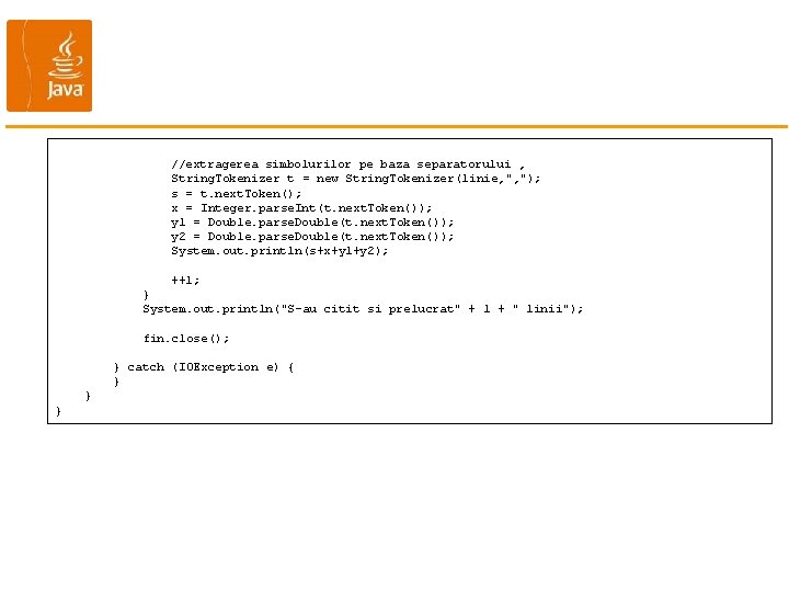  //extragerea simbolurilor pe baza separatorului , String. Tokenizer t = new String. Tokenizer(linie,
