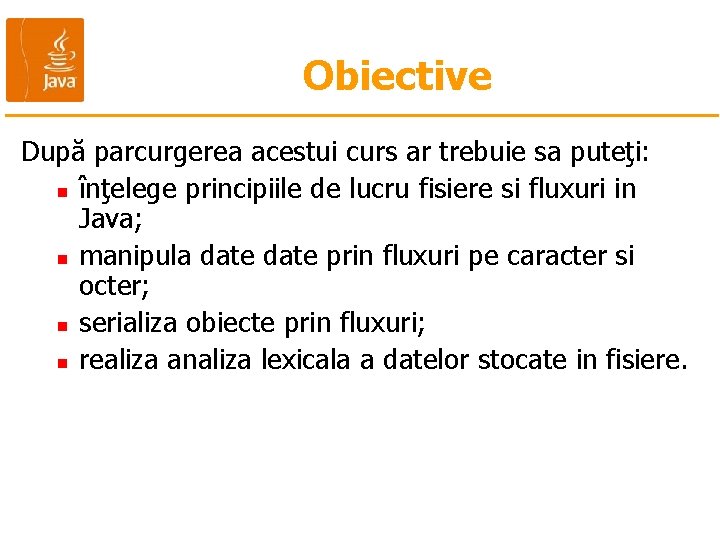 Obiective După parcurgerea acestui curs ar trebuie sa puteţi: n înţelege principiile de lucru