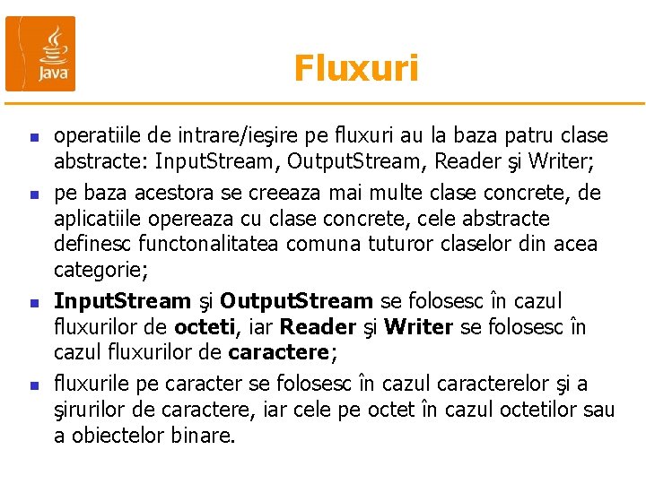 Fluxuri n n operatiile de intrare/ieşire pe fluxuri au la baza patru clase abstracte: