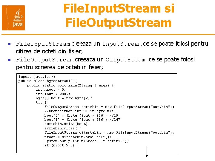 File. Input. Stream si File. Output. Stream n n File. Input. Stream creeaza un