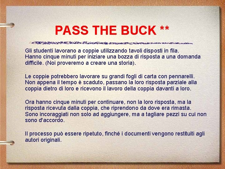 PASS THE BUCK ** Gli studenti lavorano a coppie utilizzando tavoli disposti in fila.