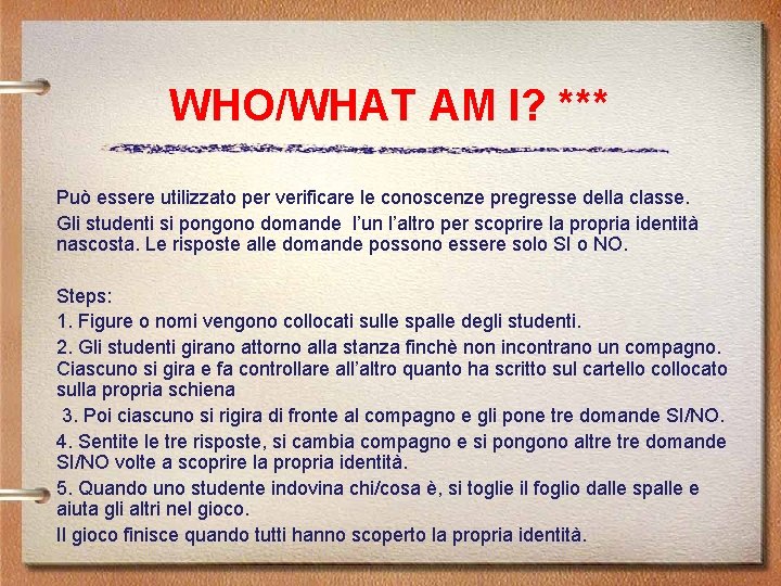 WHO/WHAT AM I? *** Può essere utilizzato per verificare le conoscenze pregresse della classe.