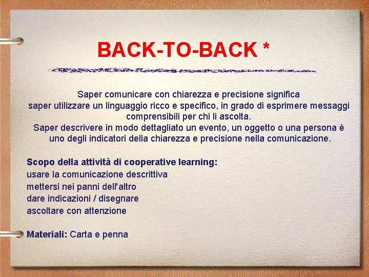 BACK-TO-BACK * Saper comunicare con chiarezza e precisione significa saper utilizzare un linguaggio ricco