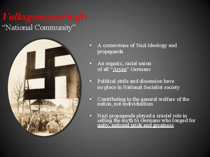 Volksgemeinschaft: “National Community” • A cornerstone of Nazi ideology and propaganda • An organic,