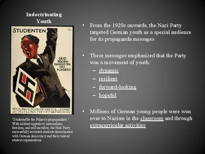 Indoctrinating Youth • From the 1920 s onwards, the Nazi Party targeted German youth