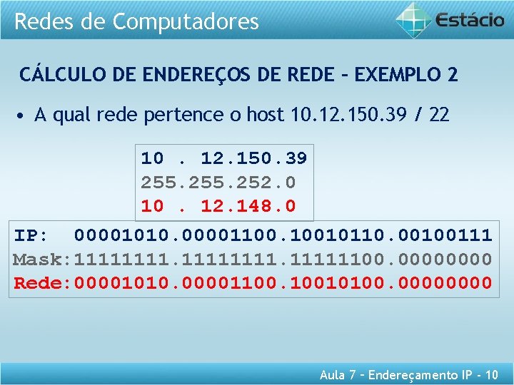 Redes de Computadores CÁLCULO DE ENDEREÇOS DE REDE – EXEMPLO 2 • A qual