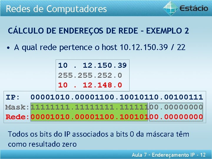 Redes de Computadores CÁLCULO DE ENDEREÇOS DE REDE – EXEMPLO 2 • A qual