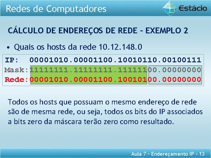 Redes de Computadores CÁLCULO DE ENDEREÇOS DE REDE – EXEMPLO 2 • Quais os