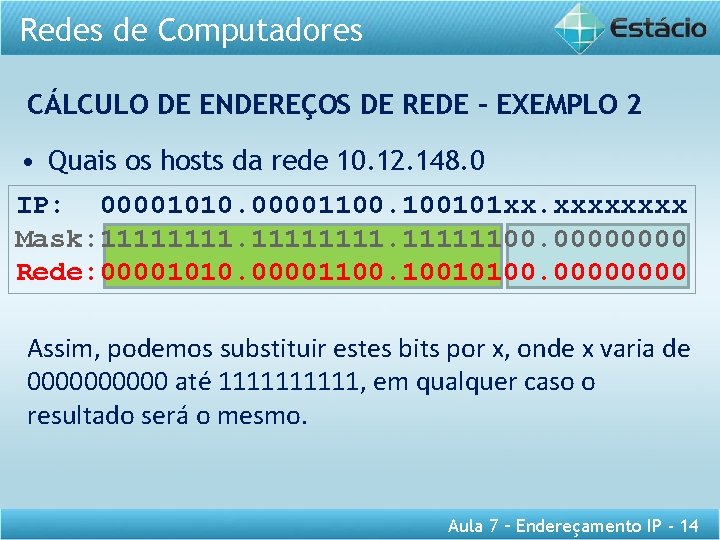 Redes de Computadores CÁLCULO DE ENDEREÇOS DE REDE – EXEMPLO 2 • Quais os