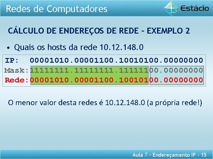 Redes de Computadores CÁLCULO DE ENDEREÇOS DE REDE – EXEMPLO 2 • Quais os