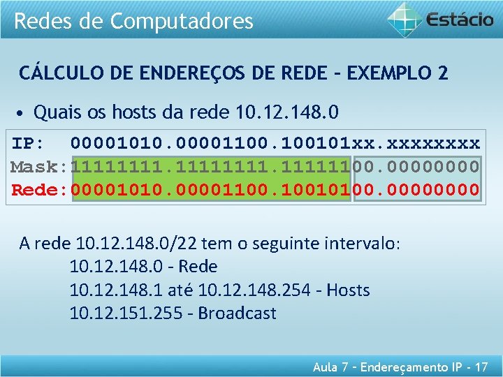 Redes de Computadores CÁLCULO DE ENDEREÇOS DE REDE – EXEMPLO 2 • Quais os