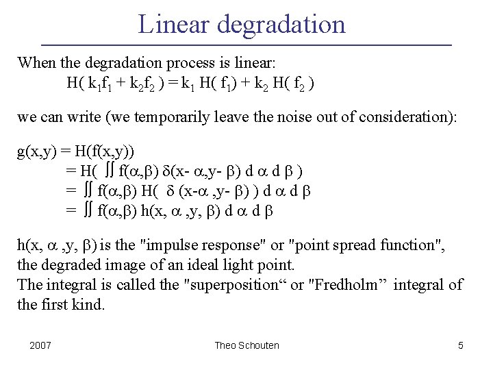 Linear degradation When the degradation process is linear: H( k 1 f 1 +