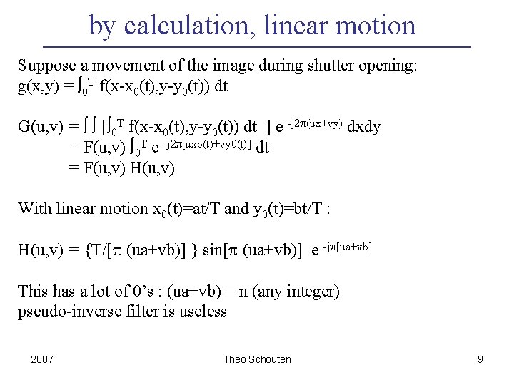 by calculation, linear motion Suppose a movement of the image during shutter opening: g(x,