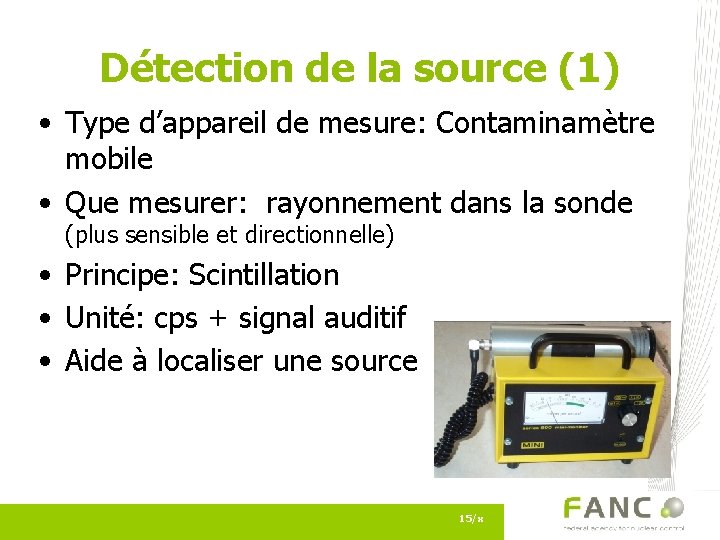 Détection de la source (1) • Type d’appareil de mesure: Contaminamètre mobile • Que