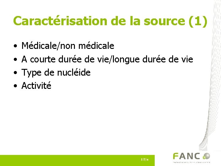 Caractérisation de la source (1) • • Médicale/non médicale A courte durée de vie/longue