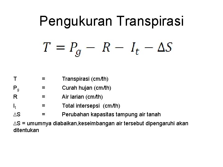 Pengukuran Transpirasi T = Transpirasi (cm/th) Pg = Curah hujan (cm/th) R = Air