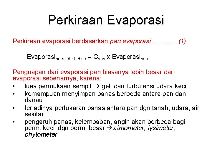 Perkiraan Evaporasi Perkiraan evaporasi berdasarkan pan evaporasi………… (1) Evaporasiperm. Air bebas = Cpan x