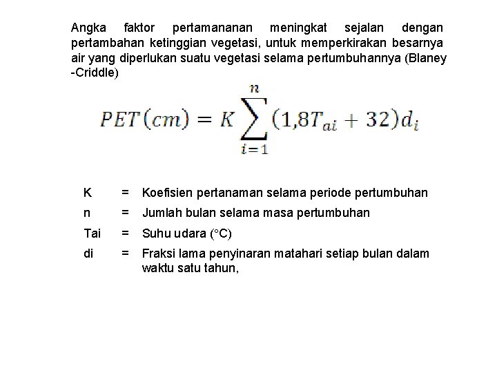 Angka faktor pertamananan meningkat sejalan dengan pertambahan ketinggian vegetasi, untuk memperkirakan besarnya air yang