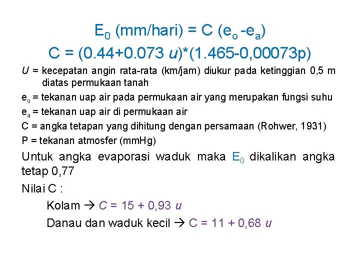 E 0 (mm/hari) = C (eo -ea) C = (0. 44+0. 073 u)*(1. 465