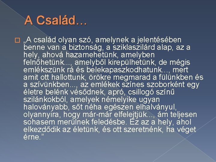 A Család… � „A család olyan szó, amelynek a jelentésében benne van a biztonság,