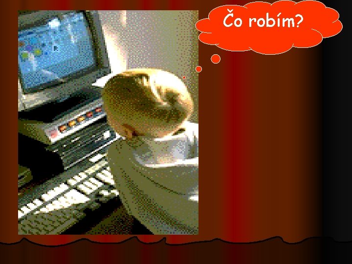 Čo robím? 