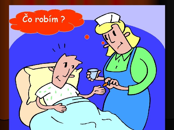 Čo robím ? 