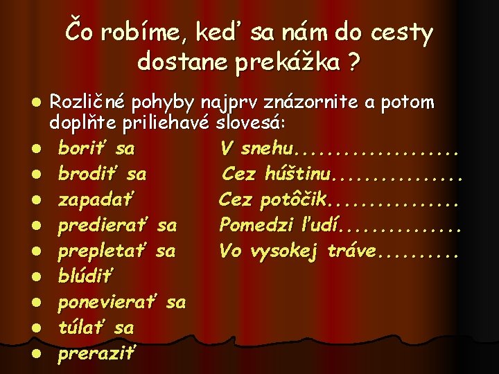 Čo robíme, keď sa nám do cesty dostane prekážka ? l l l l