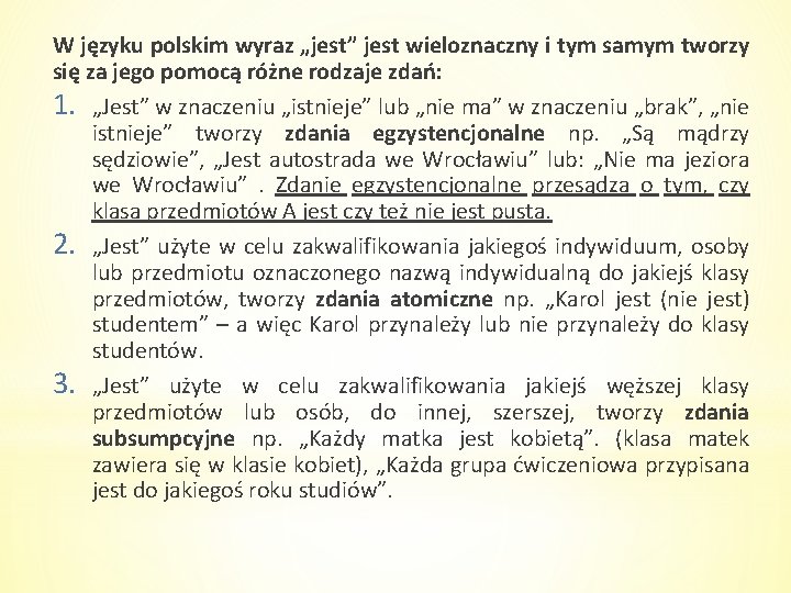 W języku polskim wyraz „jest” jest wieloznaczny i tym samym tworzy się za jego