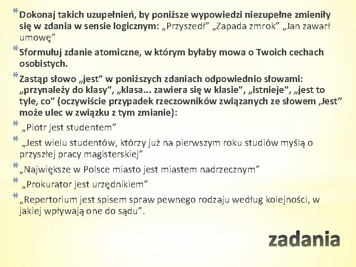 * Dokonaj takich uzupełnień, by poniższe wypowiedzi niezupełne zmieniły się w zdania w sensie