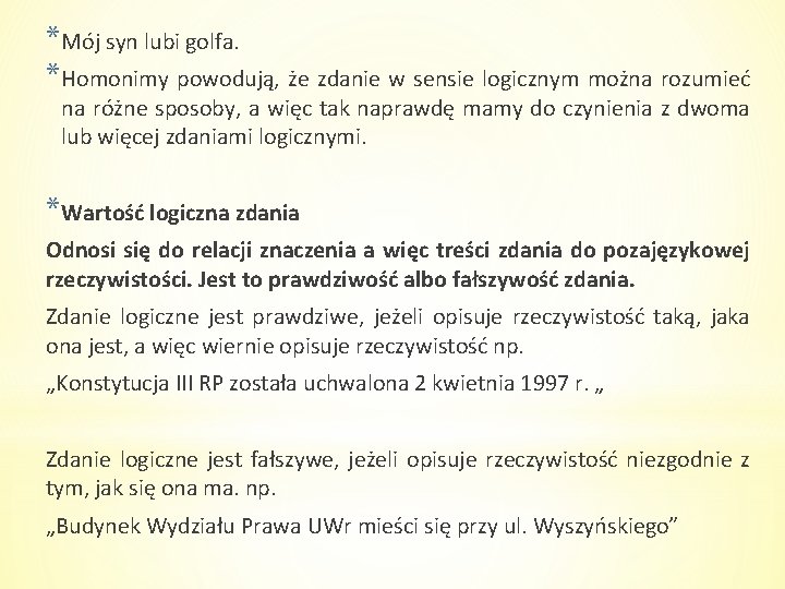 *Mój syn lubi golfa. *Homonimy powodują, że zdanie w sensie logicznym można rozumieć na