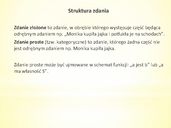 Struktura zdania Zdanie złożone to zdanie, w obrębie którego występuje część będąca odrębnym zdaniem