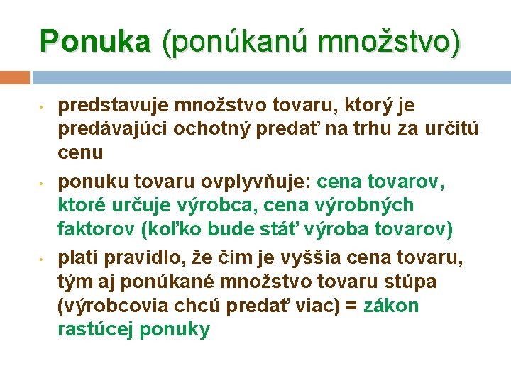 Ponuka (ponúkanú množstvo) • • • predstavuje množstvo tovaru, ktorý je predávajúci ochotný predať