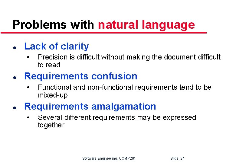 Problems with natural language l Lack of clarity • l Requirements confusion • l