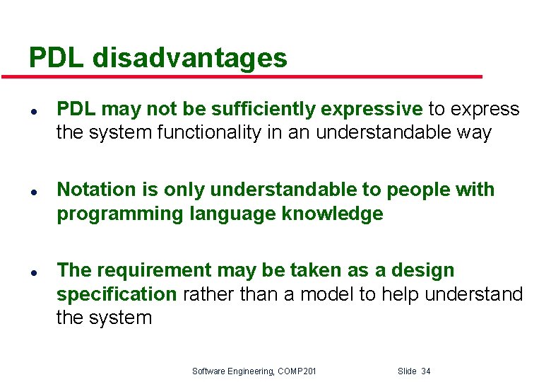 PDL disadvantages l l l PDL may not be sufficiently expressive to express the