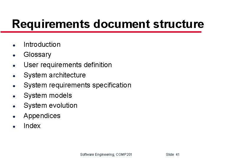 Requirements document structure l l l l l Introduction Glossary User requirements definition System