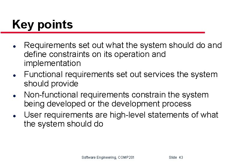 Key points l l Requirements set out what the system should do and define