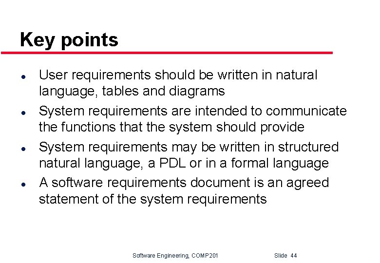 Key points l l User requirements should be written in natural language, tables and