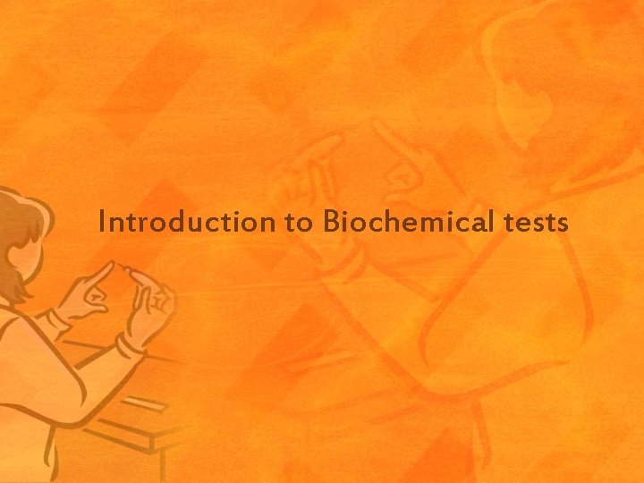 Introduction to Biochemical tests 