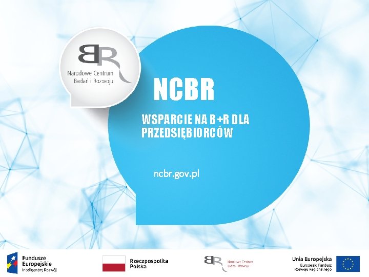 NCBR WSPARCIE NA B+R DLA PRZEDSIĘBIORCÓW ncbr. gov. pl 