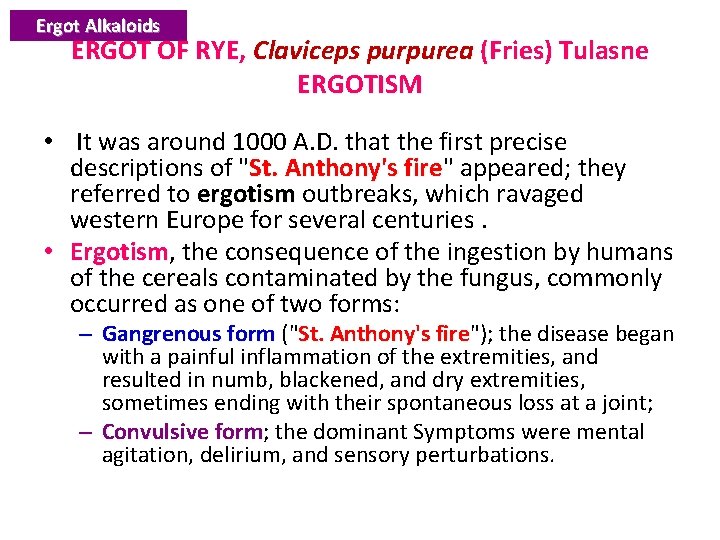 Ergot Alkaloids ERGOT OF RYE, Claviceps purpurea (Fries) Tulasne ERGOTISM • It was around