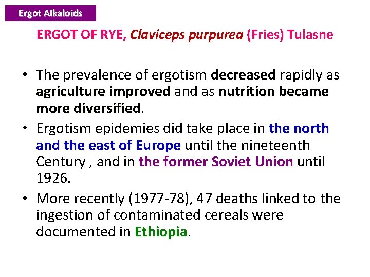 Ergot Alkaloids ERGOT OF RYE, Claviceps purpurea (Fries) Tulasne • The prevalence of ergotism