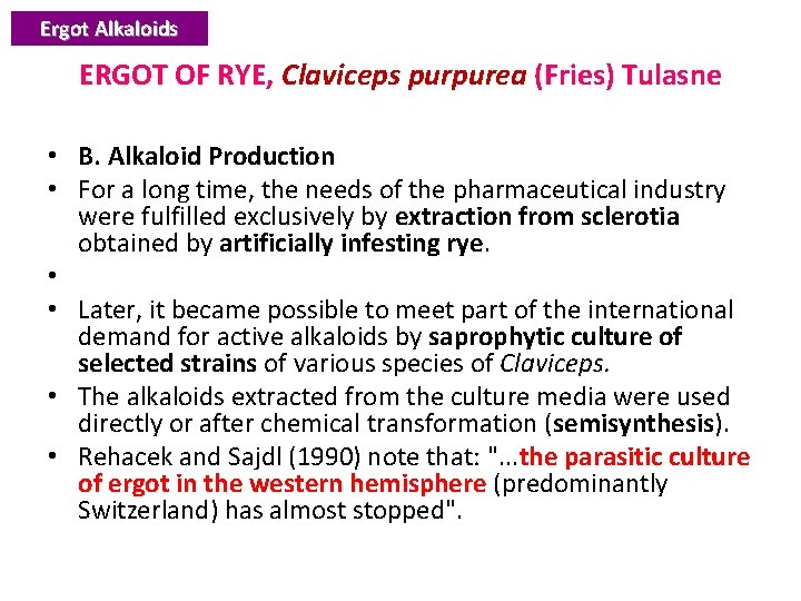 Ergot Alkaloids ERGOT OF RYE, Claviceps purpurea (Fries) Tulasne • B. Alkaloid Production •