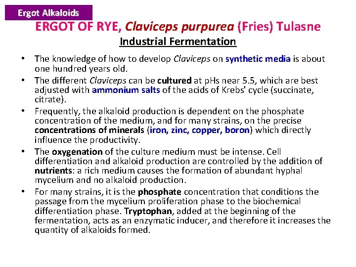 Ergot Alkaloids ERGOT OF RYE, Claviceps purpurea (Fries) Tulasne Industrial Fermentation • The knowledge